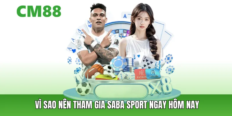 Vì sao nên tham gia Saba Sport ngay hôm nay
